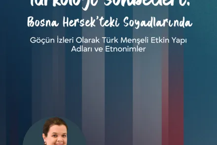 TLT Guest Lecture: Turkology Talks - Ethnic Structure Names and Ethnonyms of Turkish Origin in Surnames in Bosnia and Herzegovina